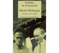 Martin Heidegger Souvenirs et chroniques - Frédéric de Towarnicki - Rivages - Poche - Biographie
