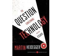 La question concernant la technique et autres essais – Philosophie essentielle, accessible