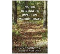 Martin Heidegger's Impact On Psychotherapy (2nd Ed.)