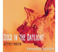 Jeffrey Martin – Dogs in the.. – Expanded