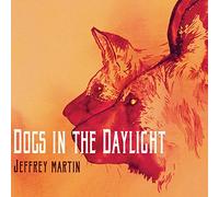 Martin, Jeffrey - Dogs in The Daylight [Import]