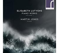 Martin Jones - Elisabeth Lutyens: Piano Works, Volume 1