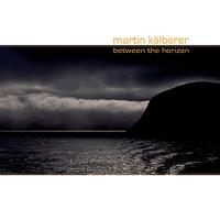 Martin Kälberer - Kalberer: Between the Horizon