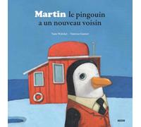 MARTIN LE PINGOUIN A UN NOUVEAU VOISIN (Coll. ""Mes p'tits albums"")