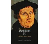 Martín Lutero.Ii: En Lucha Contra Roma [Livre en VO] García - Villoslada Alzagaray, Ricardo (Auteur)