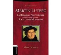 Martin Lutero: La Reforma Protestante Y El Nacimiento De Las Sociedades Modernas Mario Miegge (Auteur)
