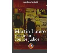 Martin Lutero y los Judíos: Historia, Mitos y Manipulación