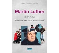 Martin Luther (1517-2017): Puiser aux sources du protestantisme