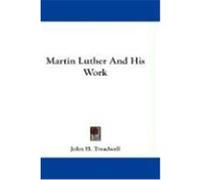 Martin Luther and His Work Treadwell, John H. (Auteur)