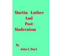Martin Luther And Post Modernism