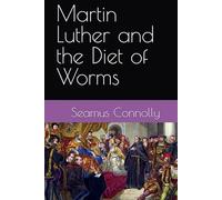 Martin Luther and the Diet of Worms