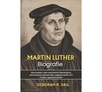Martin Luther Biografie: Was passiert, wenn persönliche Überzeugung Jahrhunderte institutioneller religiöser Macht und Tradition gegenübersteht?