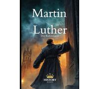 Martin Luther: Der Reformator