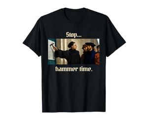 Martin Luther Hammer Time Nailed It Reformation T-Shirt