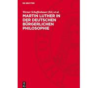 Martin Luther in Der Deutschen Bürgerlichen Philosophie: 1517-1845. Eine Textsammlung