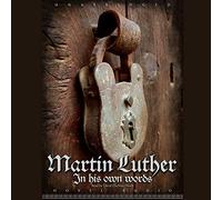 Martin Luther: In His Own Words: In His Own Words