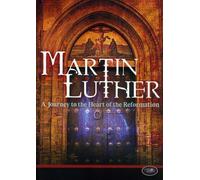 Martin Luther: Journey to The Heart of Reformation