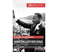 Martin Luther King Et La Lutte Contre La Ségrégation - Une Vie Dédiée À La Communauté Noire
