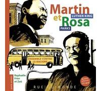 Martin Luther King et Rosa Parks -Ensemble contre le racisme Raphaële Frier (Auteur), Zaü (Illustration)