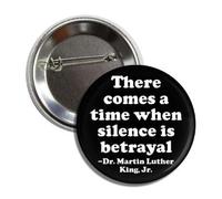 Martin Luther King Jr. - Badge à épingle fabriqué aux États-Unis avec inscription « There Comes a Time When Silence is Betrayal », Métal, Métal.