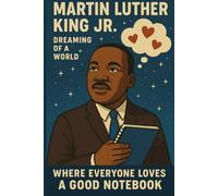 Martin Luther King Jr.: Dreaming of a world where everyone loves a good notebook: Funny Office Notebook, Notebook Journal, Funny Gift, Blank, Office Humor Gift, Joke Gift Man Woman Children