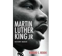 Martin Luther King Jr : History Maker, Reddie, Richard S.
