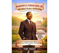 Martín Luther King Jr. Libro Para Niños (La Biografía Del Joven Explorador): Divertido e inspirador para edades de 6 a 10 años, con historia, valores y lecciones de vida