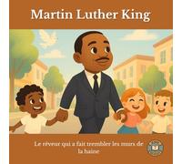 Martin Luther King : Le rêveur qui a fait trembler les murs de la haine