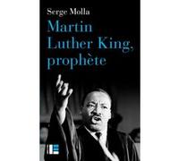 Martin Luther King, prophète Serge Molla (Auteur)