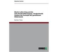 Martin Luther King und die Anti-Atomkraftbewegung - Vergleichende Analyse des Konzepts des gewaltlosen Widerstands Kentsch, Sebastian (Auteur)