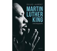 Martin Luther King Une biographie intellectuelle et politique - Sylvie Laurent - Seuil - broché - Biographie