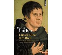 Martin Luther – Laisser Dieu être Dieu – Points – Poche – Essai