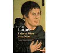 Martin Luther Laisser Dieu être Dieu - Martin Luther - Points - Poche - Essai