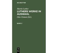 Martin Luther: Luthers Werke In Auswahl. Band 2