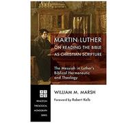 Martin Luther On Reading The Bible As Christian Scripture