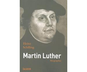 Martin Luther, rebelle dans un temps de rupture - Heinz Schilling - Salvator - broché - Essai
