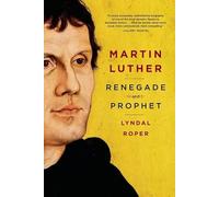 Martin Luther: Renegade and Prophet ( Bord rugueux )