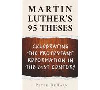 Martin Luther’s 95 Theses: Celebrating the Protestant Reformation in the 21st Century