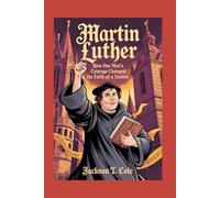 MARTIN LUTHER: The Complete History for Kids