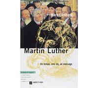 Martin Luther : un temps, une vie, un message