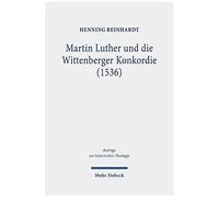 Martin Luther Und Die Wittenberger Konkordie (1536)