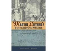 Martin Luther's Basic Exegetical Writings Dr Martin Luther , Other Carl L Beckwith (Auteur)