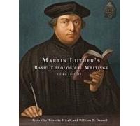 Martin Luther's Basic Theological Writings