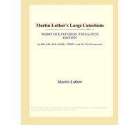 Martin Luther's Large Catechism (Webster's Japanese Thesaurus Edition)