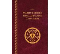Martin Luther's Small and Large Catechisms - Paperback