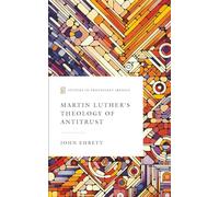 Martin Luther's Theology of Antitrust