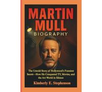 MARTIN MULL BIOGRAPHY: The Untold Story of Hollywood’s Funniest Secret-How He Conquered TV, Movies, and the Art World in Silence