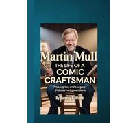 MARTIN MULL: THE LIFE OF A COMIC CRAFTSMAN: Art, Laughter, and a Legacy That Spanned Generations