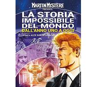 Martin Mystère presenta: La storia impossibile del mondo. Dall'anno uno a oggi (Vol. 2)
