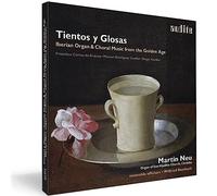 Martin Neu - Tientos y Glosas - Iberian Organ & Choral Music from the Golden Age